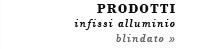 INFISSI ALLUMINIO Blindati