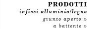 INFISSI ALLUMINIO/LEGNO Giunto Aperto Battente